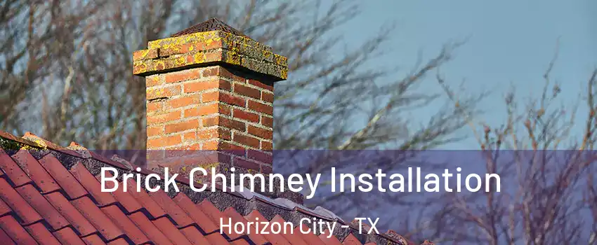 Brick Chimney Installation Horizon City - TX