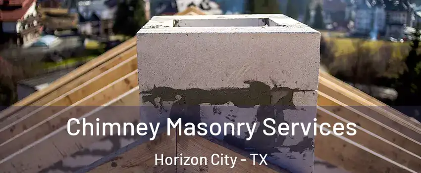  Chimney Masonry Services Horizon City - TX