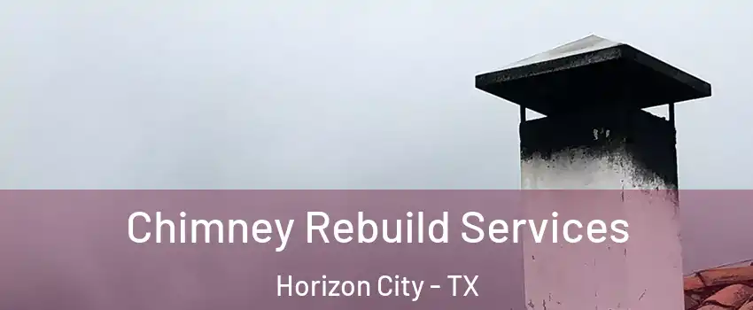  Chimney Rebuild Services Horizon City - TX