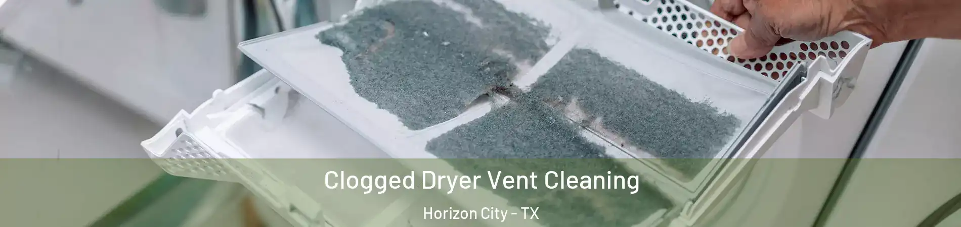  Clogged Dryer Vent Cleaning Horizon City - TX