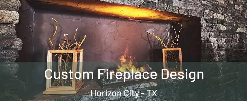  Custom Fireplace Design Horizon City - TX
