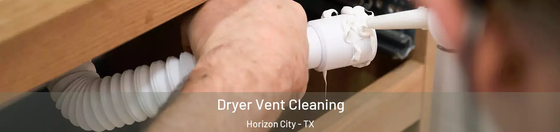 Dryer Vent Cleaning Horizon City - TX