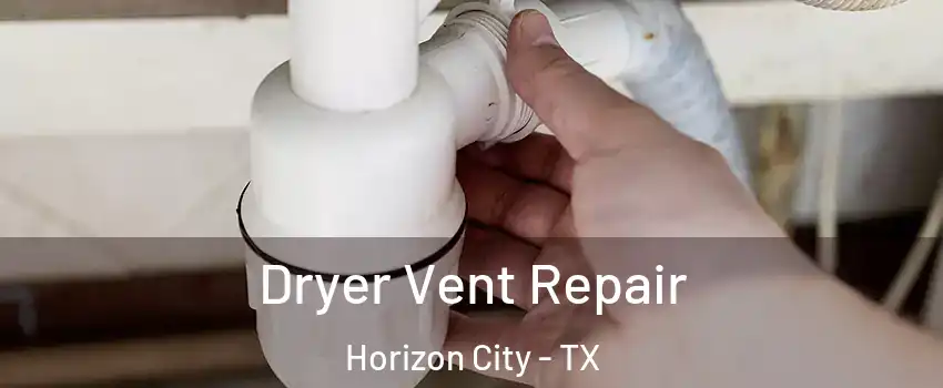  Dryer Vent Repair Horizon City - TX