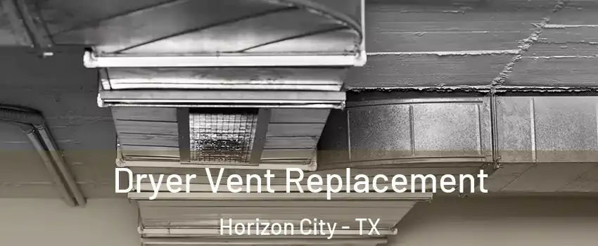  Dryer Vent Replacement Horizon City - TX