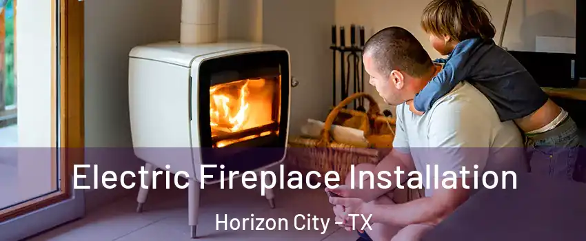  Electric Fireplace Installation Horizon City - TX