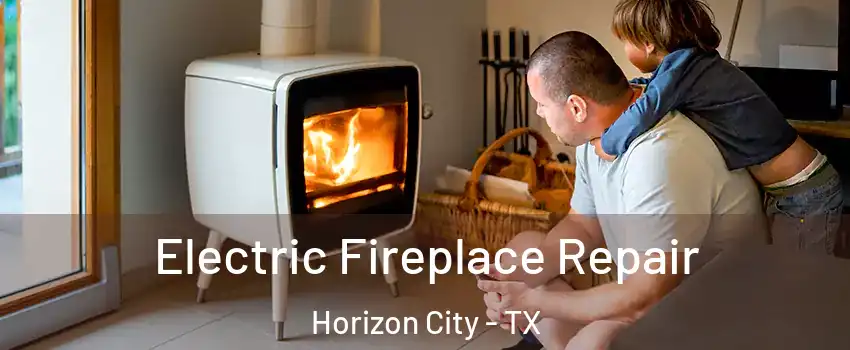  Electric Fireplace Repair Horizon City - TX