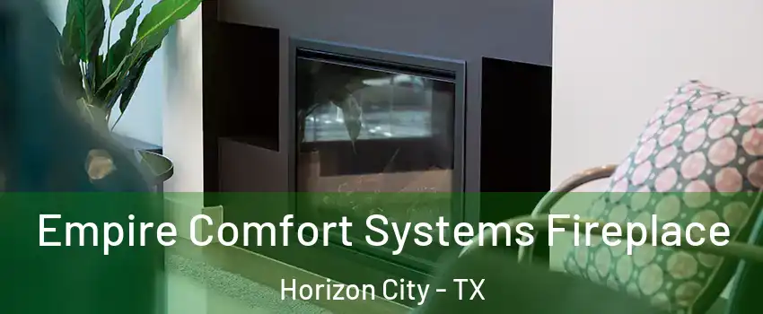 Empire Comfort Systems Fireplace Horizon City - TX