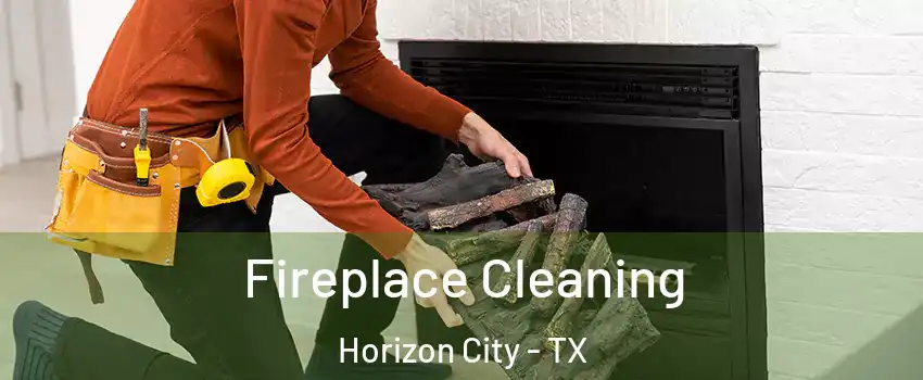 Fireplace Cleaning Horizon City - TX
