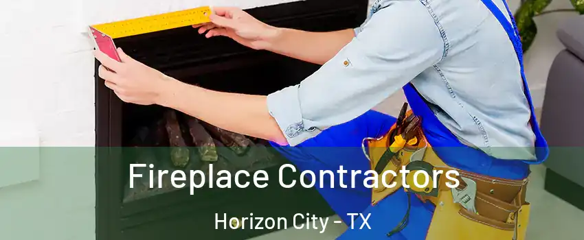 Fireplace Contractors Horizon City - TX