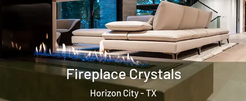  Fireplace Crystals Horizon City - TX