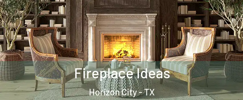  Fireplace Ideas Horizon City - TX