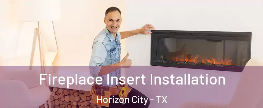  Fireplace Insert Installation Horizon City - TX