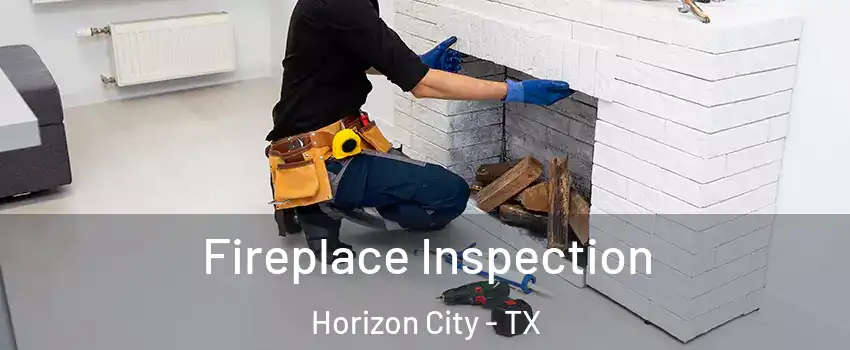  Fireplace Inspection Horizon City - TX