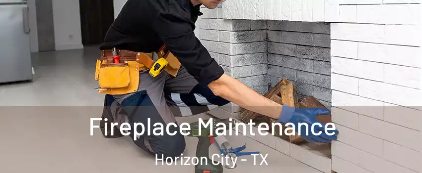  Fireplace Maintenance Horizon City - TX