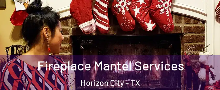  Fireplace Mantel Services Horizon City - TX