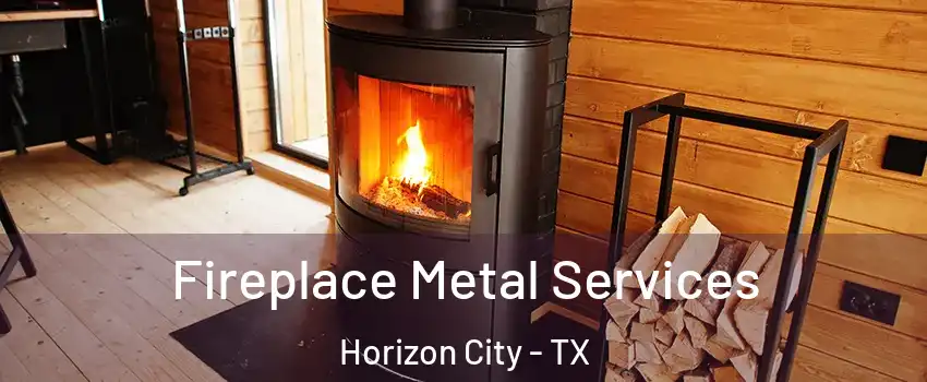  Fireplace Metal Services Horizon City - TX