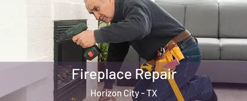  Fireplace Repair Horizon City - TX