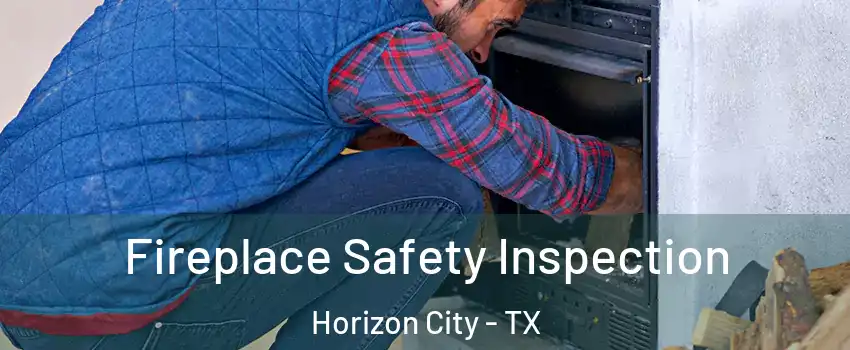  Fireplace Safety Inspection Horizon City - TX
