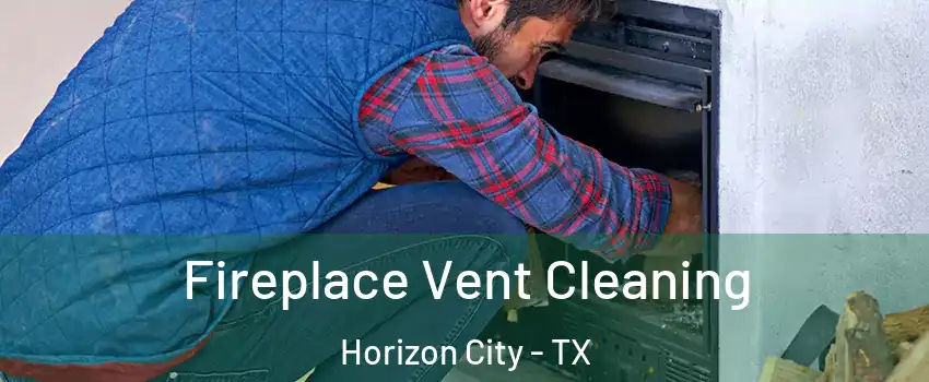  Fireplace Vent Cleaning Horizon City - TX