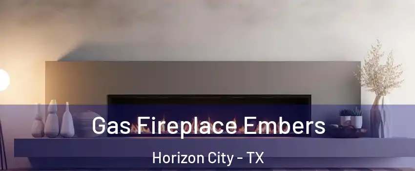Gas Fireplace Embers Horizon City - TX