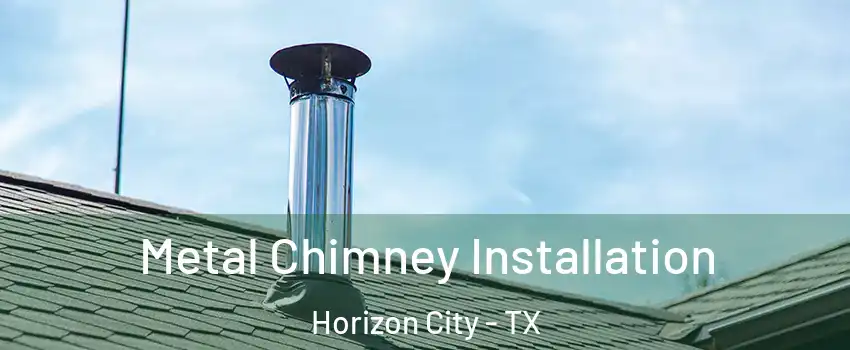  Metal Chimney Installation Horizon City - TX