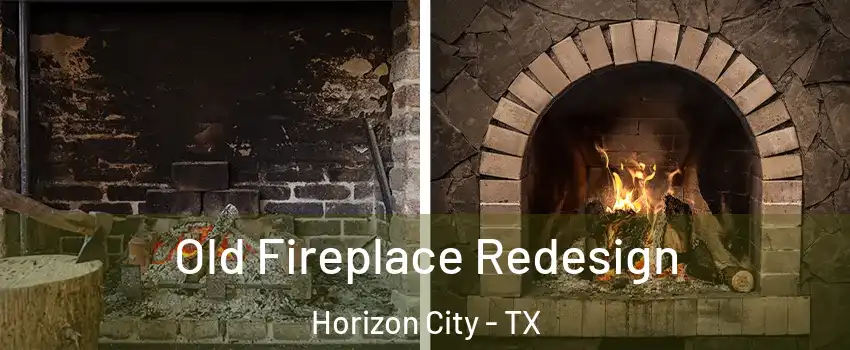  Old Fireplace Redesign Horizon City - TX
