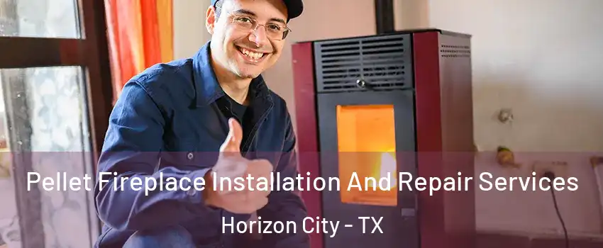 Pellet Fireplace Installation And Repair Services Horizon City - TX