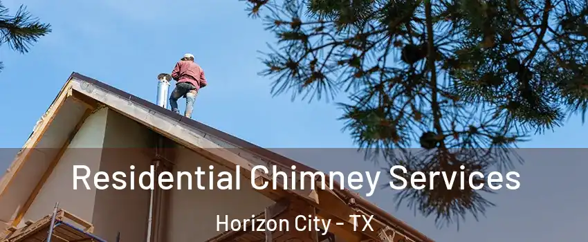  Residential Chimney Services Horizon City - TX