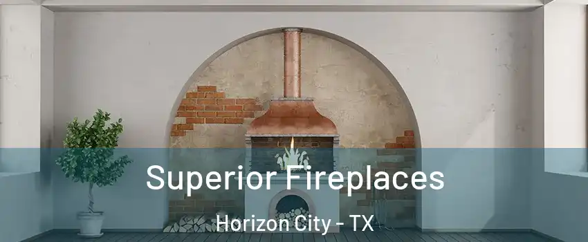  Superior Fireplaces Horizon City - TX