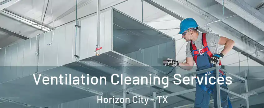  Ventilation Cleaning Services Horizon City - TX