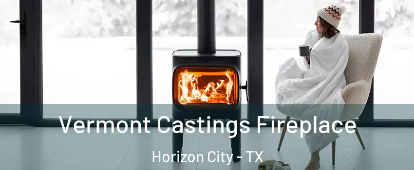 Vermont Castings Fireplace Horizon City - TX